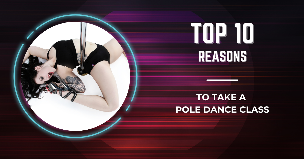 Top 10 Reasons to Take a Pole Dance Class