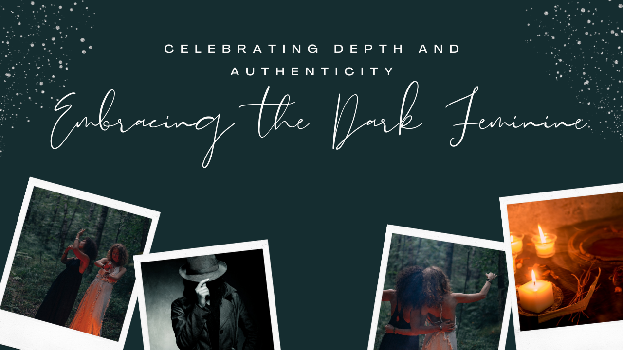 Embracing the Dark Feminine: Celebrating Depth and Authenticity